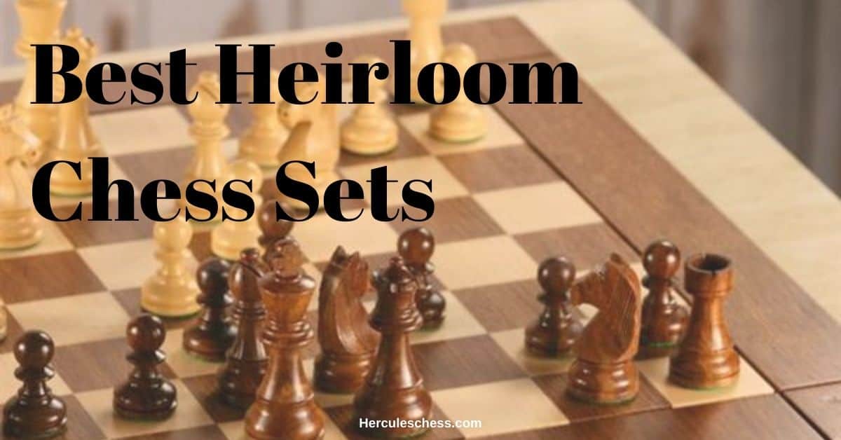 Top 4 Best Heirloom Chess Sets You Cant Find On Amazon