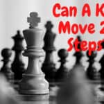 can a king move 2.5 steps