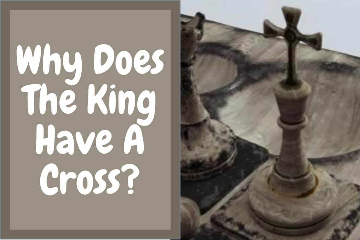 Why Does The King In Chess Have A Cross?