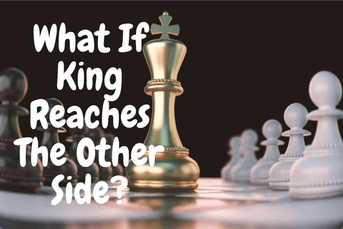What If King Reaches Other Side In Chess